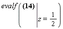 evalf(eval(Zeta(z) = Sum(1/i^z, i = 1 .. infinity), z = 1/2))