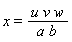 x = u*v*w/(a*b)
