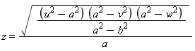 z = ((u^2-a^2)*(a^2-v^2)*(a^2-w^2)/(a^2-b^2))^(1/2)/a