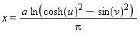 x = a*ln(cosh(u)^2-sin(v)^2)/Pi
