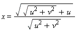 x = ((u^2+v^2)^(1/2)+u)^(1/2)/(u^2+v^2)^(1/2)