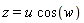 z = u*cos(w)