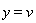 y = v