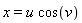 x = u*cos(v)