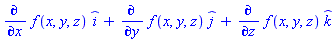 (diff(f(x, y, z), x))*_i+(diff(f(x, y, z), y))*_j+(diff(f(x, y, z), z))*_k