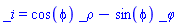 _i = cos(phi)*_rho-sin(phi)*_phi