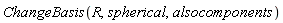 ChangeBasis(R, spherical, alsocomponents)