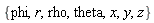 {phi, r, rho, theta, x, y, z}