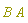 Physics:-`*`(B, A)