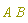 Physics:-`*`(A, B)