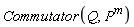 Commutator(Q, P^m)