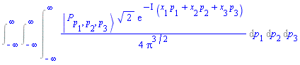 Int(Int(Int((1/4)*Physics:-Ket(P, p[1], p[2], p[3])*2^(1/2)*exp(-I*(x[1]*p[1]+x[2]*p[2]+x[3]*p[3]))/Pi^(3/2), p[1] = -infinity .. infinity), p[2] = -infinity .. infinity), p[3] = -infinity .. infinity)
