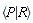 `<|>`(P, R)