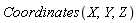 Coordinates(X, Y, Z)