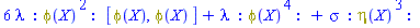 6*lambda*_GF(_NP(phi(X), phi(X)), [[phi(X), phi(X)]])+lambda*_GF(_NP(phi(X), phi(X), phi(X), phi(X)))+sigma*_GF(_NP(eta(X), eta(X), eta(X)))