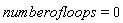 numberofloops = 0