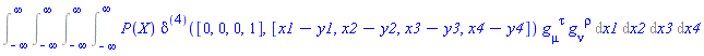 Int(Int(Int(Int(P(X)*Dirac([0, 0, 0, 1], [x1-y1, x2-y2, x3-y3, x4-y4])*Physics:-g_[mu, `~tau`]*Physics:-g_[nu, `~rho`], x1 = -infinity .. infinity), x2 = -infinity .. infinity), x3 = -infinity .. infinity), x4 = -infinity .. infinity)
