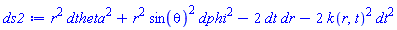 r^2*dtheta^2+r^2*sin(theta)^2*dphi^2-2*dt*dr-2*k(r, t)^2*dt^2