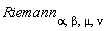 Riemann[alpha, beta, mu, nu]