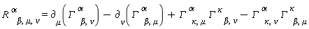 R[    beta,mu,nu]^( alpha)=`&PartialD;`[mu](GAMMA[   beta,nu]^( alpha))-`&PartialD;`[nu](GAMMA[   beta,mu]^( alpha))+GAMMA[   kappa,mu]^( alpha) GAMMA( )[   beta,nu]^kappa-GAMMA[   kappa,nu]^( alpha) GAMMA[   beta,mu]^( kappa)