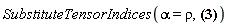 SubstituteTensorIndices(alpha = rho, B[nu, sigma, `~sigma`]*Physics:-g_[alpha, mu]*Physics:-g_[`~alpha`, `~nu`]*A[`~mu`])