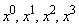 x^0, x, x^2, x^3