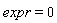 expr = 0