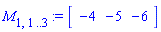 M[1, 1 .. 3] := Vector[row](3, {(1) = -4, (2) = -5, (3) = -6})