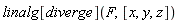 linalg[diverge](F, [x, y, z])