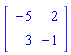 array( 1 .. 2, 1 .. 2, [( 1, 1 ) = (-5), ( 2, 2 ) = (-1), ( 2, 1 ) = (3), ( 1, 2 ) = (2)  ] )