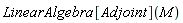 LinearAlgebra[Adjoint](M)