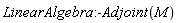 LinearAlgebra:-Adjoint(M)