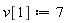 v[1] := 7