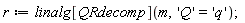 r := linalg[QRdecomp](m, 'Q' = 'q')