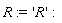 R := 'R'