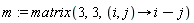 m := matrix(3, 3, proc (i, j) options operator, arrow; i-j end proc)