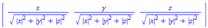 array( 1 .. 3, [( 1 ) = (x/(abs(x)^2+abs(y)^2+abs(z)^2)^(1/2)), ( 2 ) = (y/(abs(x)^2+abs(y)^2+abs(z)^2)^(1/2)), ( 3 ) = (z/(abs(x)^2+abs(y)^2+abs(z)^2)^(1/2))  ] )