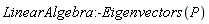 LinearAlgebra:-Eigenvectors(P)