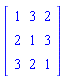 Matrix(3, 3, {(1, 1) = 1, (1, 2) = 3, (1, 3) = 2, (2, 1) = 2, (2, 2) = 1, (2, 3) = 3, (3, 1) = 3, (3, 2) = 2, (3, 3) = 1})