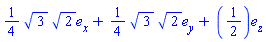 Vector[column]([[(1/4)*3^(1/2)*2^(1/2)], [(1/4)*3^(1/2)*2^(1/2)], [1/2]], ["x", "y", "z"])