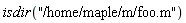 isdir("/home/maple/m/foo.m")