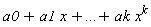 a0+a1 x+...+ak (x)^(k)