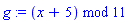 g := modp1(ConvertIn(x+5, x), 11)
