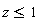 z <= 1