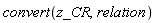 convert(z_CR, relation)