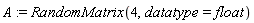 A := RandomMatrix(4, datatype = float)