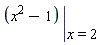 eval(x^2-1, x = 2)