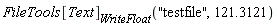 FileTools[Text][WriteFloat]("testfile", 121.3121)