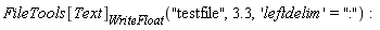 FileTools[Text][WriteFloat]("testfile", 3.3, 'leftdelim' = ":")