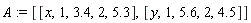 A := [[x, 1, 3.4, 2, 5.3], [y, 1, 5.6, 2, 4.5]]